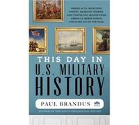 This Day in U.S. Military History by Paul Brandus Paul Brandus (Auteur)