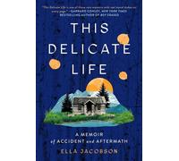 This Delicate Life Memoir of Accident and Aftermath - Ella Jacobson - Washington Square Press - ebook (ePub) - Livre