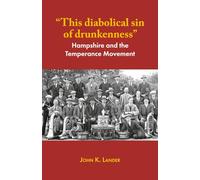 "This diabolical sin of drunkenness": Hampshire and the Temperance Movement