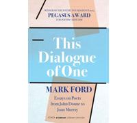 This Dialogue Of One: Essays On Poets From John Donne To Joan Murray