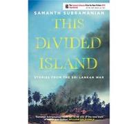 This Divided Island: Stories From The Sri Lankan War (Paperback) Samanth Subramanian, (Auteur)