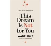 This Dream Is Not for You by Wade Joye Wade Joye (Auteur)