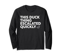 This Duck Thing Escalated Rapidement Funny Pet Lover Manche Longue