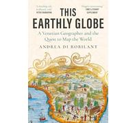 This Earthly Globe: 'A dazzling tale, brilliantly told' Peter Frankopan