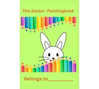 This Easter-Paintingbook belongs to...: A paintingbook with Easter- and spring motifs, easy to paint out for children of kindergarten age. You can personalize the book for the little owner.