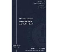 This Generation in Matthew 24:34 and The New Exodus: (SJCTMS 2)
