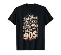 This Generation Sucks Take Me Back to 90s Rétro ||- T-Shirt