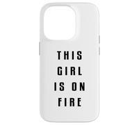 This Girl is on Fire Chemise Lady Woman Power Go Girls Quate Coque pour iPhone 14 Pro