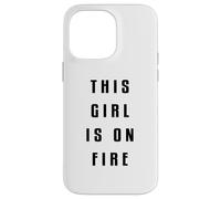 This Girl is on Fire Chemise Lady Woman Power Go Girls Quate Coque pour iPhone 14 Pro Max