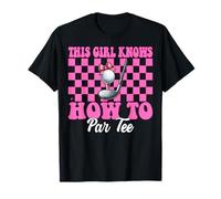 This Girl Knows How To Par Tee Golf Girl Mom Golfeur T-Shirt
