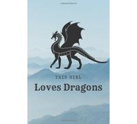 This Girl Loves Dragons: Create Amazing Full-Color Dragon Ar ,Dragon Sketchbook,And Drawing Journal