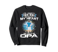 This Girl Who Kinda Stole My Heart She Calls Me Opa Dad Sweatshirt
