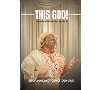 THIS GOD!: THE UNIMAGINABLE ACTS OF GOD