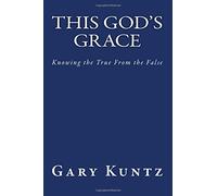 This God's Grace: Knowing the True From the False