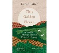 This Golden Fleece: A Journey Through Britain's Knitted History