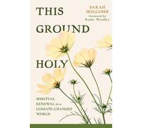 This Ground Holy Spiritual Renewal in a Climate-Changed World - Holcomb Sarah - Eerdmans - ebook (ePub) - Livre