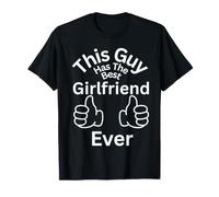 This Guy Has The Best Girlfriend Ever Family Liens Fun T-Shirt