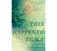 This Happened to Me: 'A brilliant and moving account of a journey of healing' Bessel van der Kolk