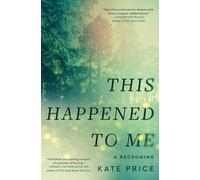 This Happened to Me: A Reckoning