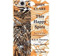 This Happy Spirit by John Clare John Clare, R K R Thornton, Carry Akroyd (Auteur)