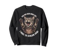 This Has Been Lovely But I Have to Scream Now Chat tigré Sweatshirt
