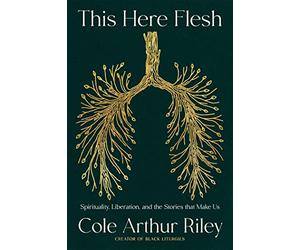 This Here Flesh: Contemplative Thought on the Walk to Liberation
