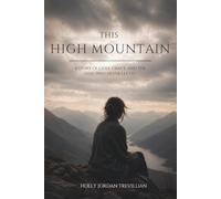 This High Mountain: A Story of Grief, Grace, and the God Who Never Let Go