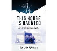 This House is Haunted: The True Story of the Enfield Poltergeist Playfair, Guy Lyon (Auteur)