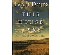 This House of Sky, Landscapes of a Western Mind Ivan Doig (Auteur)