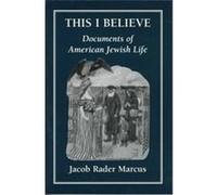 This I Believe Jacob Rader Marcus (Auteur)