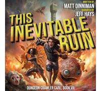 This Inevitable Ruin: Dungeon Crawler Carl, Book 7 (Dungeon Crawler Carl)