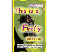 This is a Firefly: A Learning Book for Readers (With a guide for teaching readers)