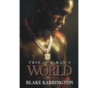 This Is A Man’s World: “A Blake Karrington Collection”