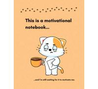 This is a motivational notebook...and I’m still waiting for it to motivate me: Funny Notebook with checklists and monthly planner - Perfect gift for a friend or coworker