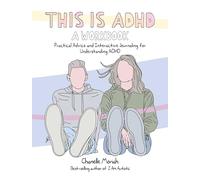 This Is ADHD: A Workbook: Practical Advice and Interactive Journaling for Understanding ADHD