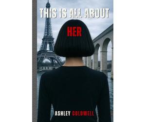 This Is All About Her: A Dark, British, Small-town Psychological Thriller of Revenge and Obsession