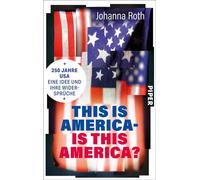 This is America - is this America? 250 Jahre USA: Eine Idee und ihre Widersprüche | Das große Porträt der USA zum 250. Jubiläum - Mythen, Konflikte und das amerikanische Versprechen - Johanna Roth - P