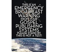 This Is An Emergency Broadcast Warning From Your Gospel Publishing Systems Please Stand By. This Is Not A Test!