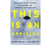 This Is An Uprising Mark Engler, Paul Engler, Bill Mckibben (Auteur)