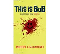 This is Bob: A Guide to Not Dying (Mostly)