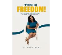 This is Freedom: From Bondage to Breakthrough: A Guide to True Freedom