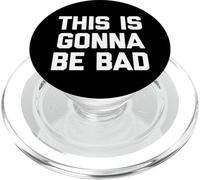 This is Gonna Be Bad - Funny Saying Sarcastic Humour Novelty PopSockets PopGrip pour MagSafe