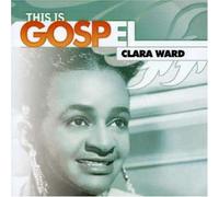 This is Gospel: Clara Ward-When The Gates