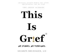 This Is Grief: No Stages. No Timelines.