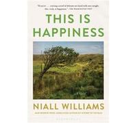 This Is Happiness by Niall Williams Niall Williams (Auteur)