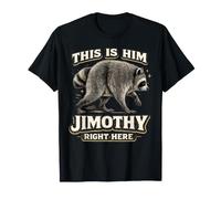This is Him Jimothy Right Here Funny Raton Laveur Meme T-Shirt