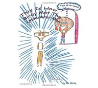 This Is How Birdy Met The Underwear Man (Volume 1)