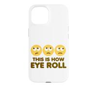 This is How Eye Roll Funny Cartoon Eye Roll Emoticônes Coque pour iPhone 15