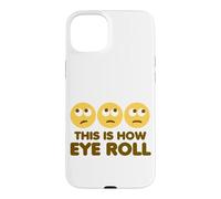 This is How Eye Roll Funny Cartoon Eye Roll Emoticônes Coque pour iPhone 15 Plus