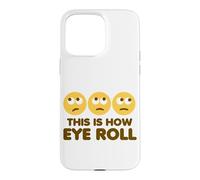 This is How Eye Roll Funny Cartoon Eye Roll Emoticônes Coque pour iPhone 15 Pro Max
